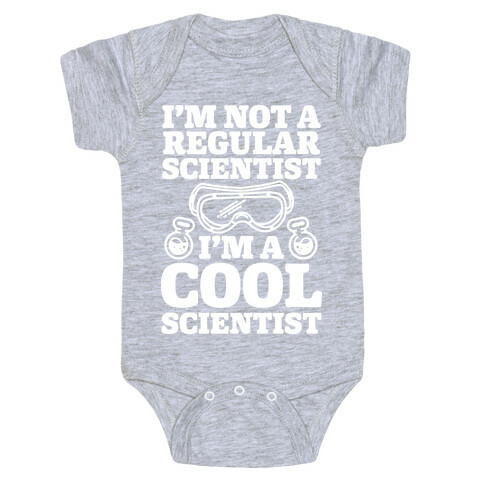 I'm Not a Regular Scientist I'm a Cool Scientist Baby One-Piece