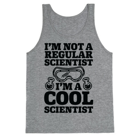 I'm Not a Regular Scientist I'm a Cool Scientist Tank Top