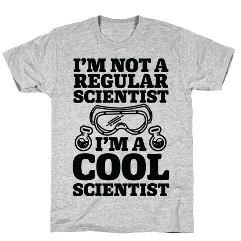 I'm Not a Regular Scientist I'm a Cool Scientist T-Shirt
