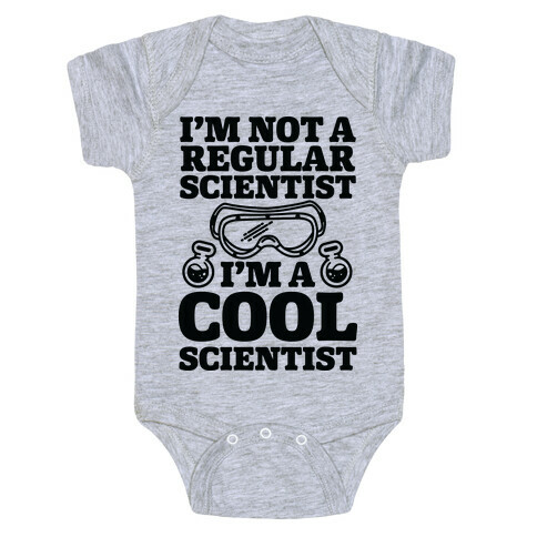 I'm Not a Regular Scientist I'm a Cool Scientist Baby One-Piece