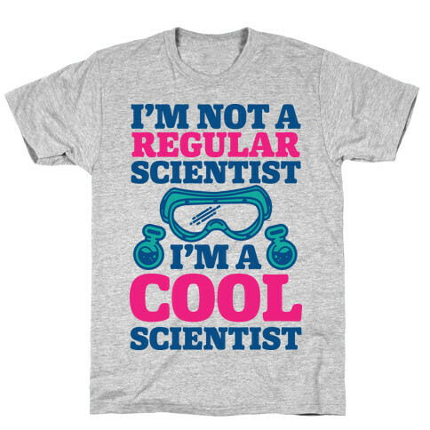 I'm Not a Regular Scientist I'm a Cool Scientist T-Shirt