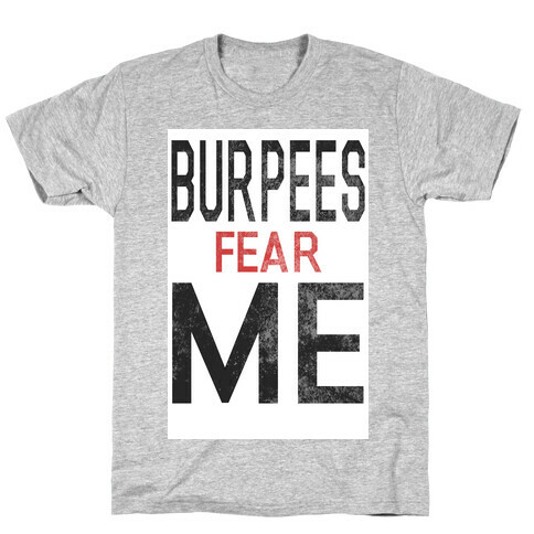 Burpees fear ME T-Shirt