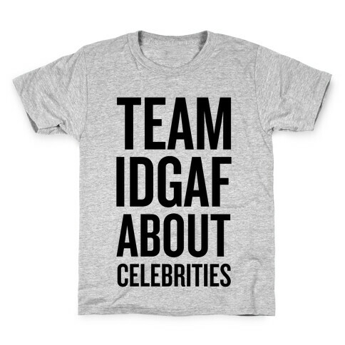 Team IDGAF About Celebrities Kids T-Shirt