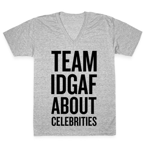 Team IDGAF About Celebrities V-Neck Tee Shirt