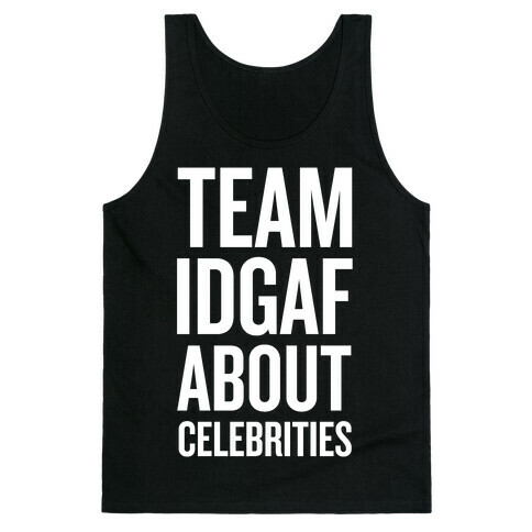 Team IDGAF About Celebrities Tank Top