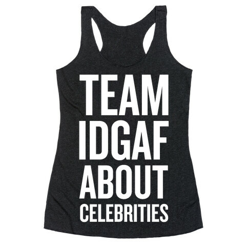 Team IDGAF About Celebrities Racerback Tank Top