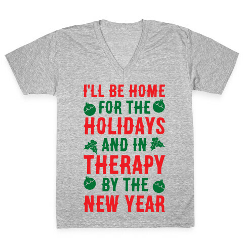 I'll Be Home For The Holidays And In Therapy By The New Year V-Neck Tee Shirt