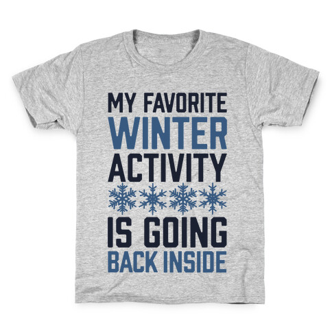 My Favorite Winter Activity Is Going Back Inside Kids T-Shirt