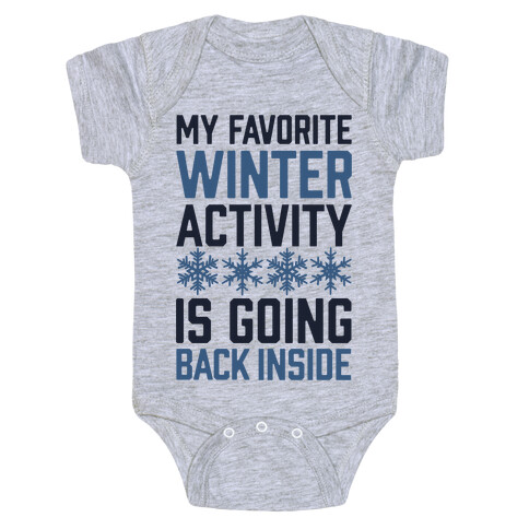 My Favorite Winter Activity Is Going Back Inside Baby One-Piece