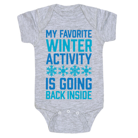 My Favorite Winter Activity Is Going Back Inside Baby One-Piece