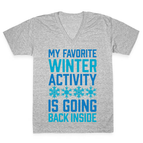 My Favorite Winter Activity Is Going Back Inside V-Neck Tee Shirt