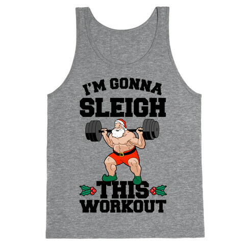 I'm Gonna Sleigh This Workout (Santa Claus) Tank Top