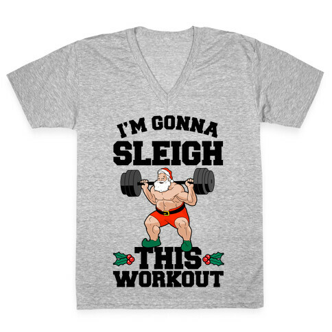 I'm Gonna Sleigh This Workout (Santa Claus) V-Neck Tee Shirt