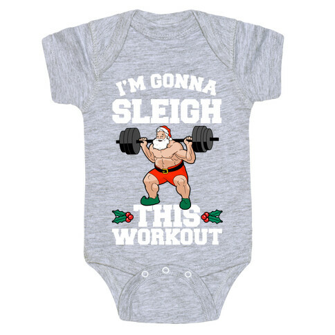 I'm Gonna Sleigh This Workout (Santa Claus) Baby One-Piece