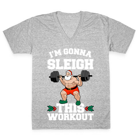 I'm Gonna Sleigh This Workout (Santa Claus) V-Neck Tee Shirt