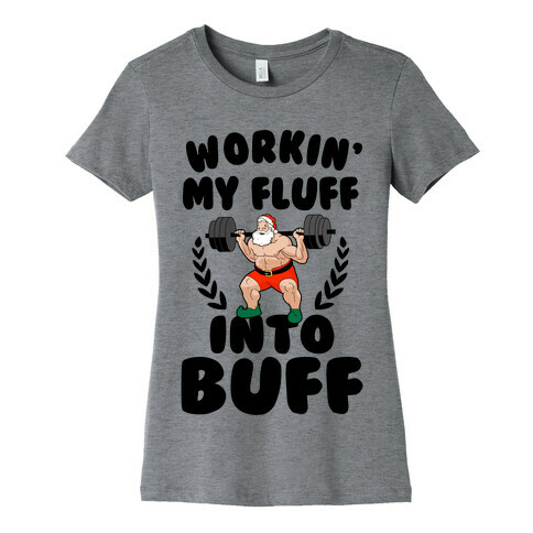 Workin'g My Fluff into Buff (Santa) Womens T-Shirt