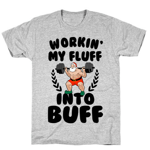 Workin'g My Fluff into Buff (Santa) T-Shirt