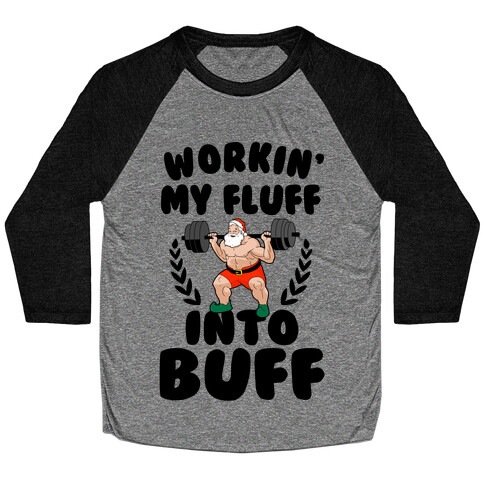 Workin'g My Fluff into Buff (Santa) Baseball Tee