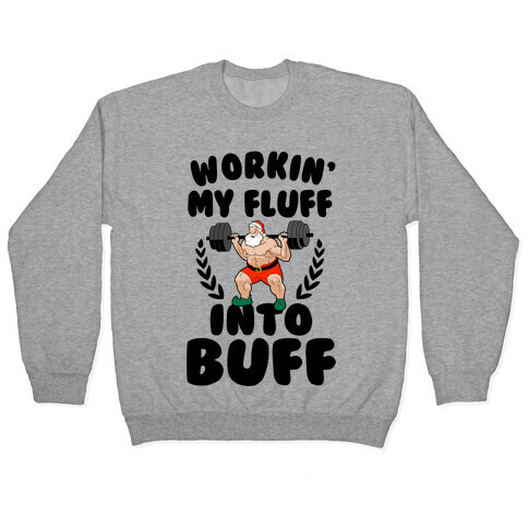 Workin'g My Fluff into Buff (Santa) Pullover