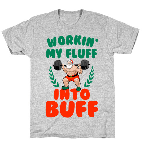 Workin'g My Fluff into Buff (Santa) T-Shirt