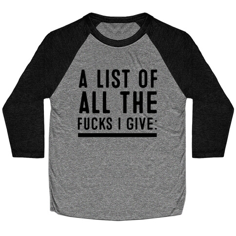 A List of All the F***s I Give: Baseball Tee