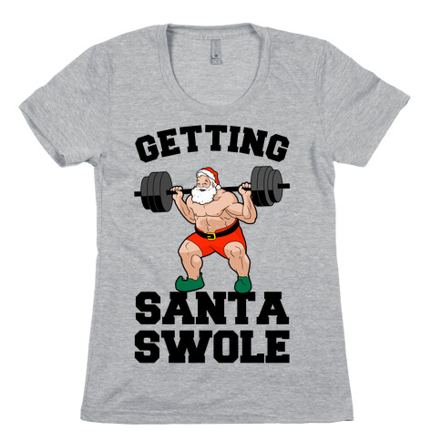 Getting Santa Swole Womens T-Shirt
