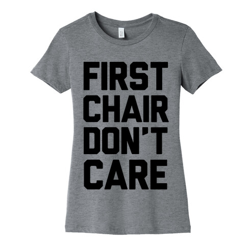 First Chair Don't Care Womens T-Shirt