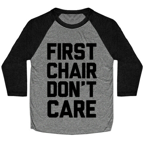 First Chair Don't Care Baseball Tee