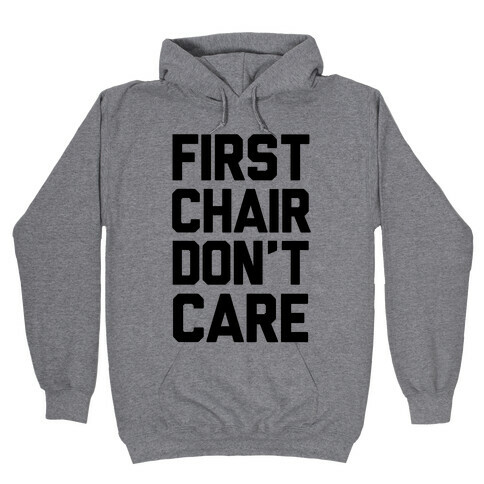 First Chair Don't Care Hooded Sweatshirt