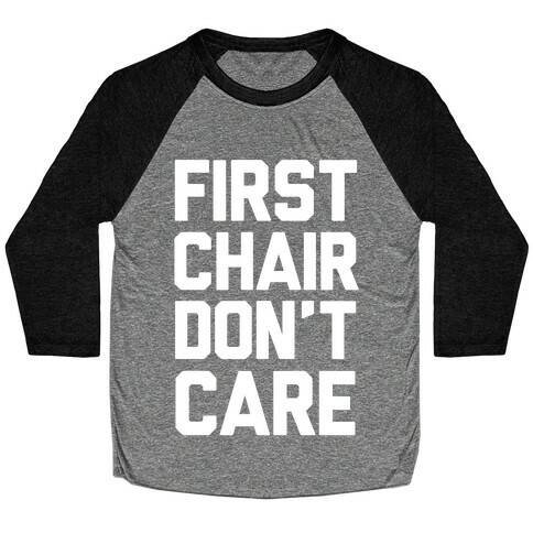 First Chair Don't Care Baseball Tee