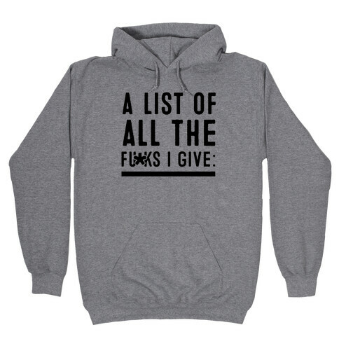 A List of All the F***s I Give: (Censored) Hooded Sweatshirt