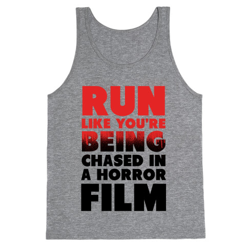 Run Like Your Being Chased in a Horror Film Tank Top