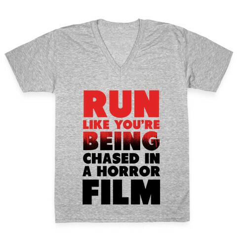 Run Like Your Being Chased in a Horror Film V-Neck Tee Shirt