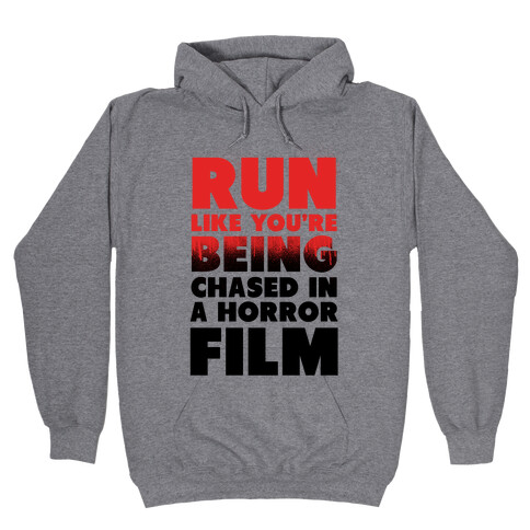 Run Like Your Being Chased in a Horror Film Hooded Sweatshirt
