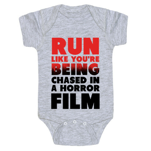 Run Like Your Being Chased in a Horror Film Baby One-Piece