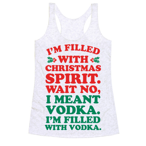 I'm Filled with Christmas Spirit? Racerback Tank Top