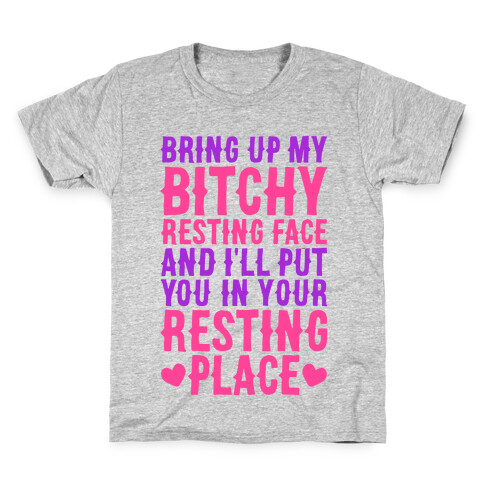 Bring Up My Bitchy Resting Face And I'll Put You In Your Resting Place Kids T-Shirt