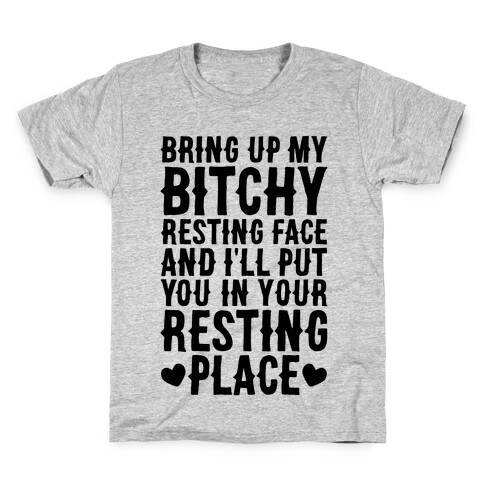 Bring Up My Bitchy Resting Face And I'll Put You In Your Resting Place Kids T-Shirt
