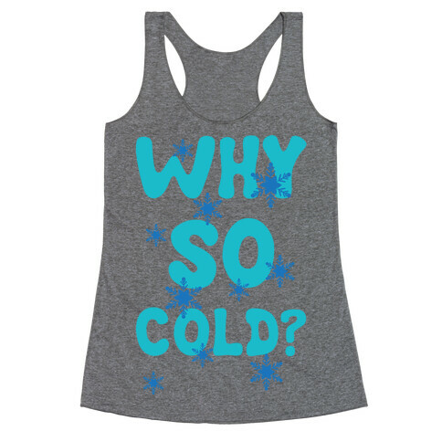 Why So Cold? Racerback Tank Top