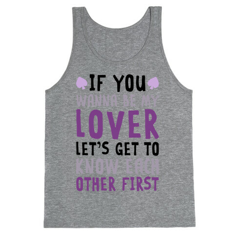 If You Wanna Be My Lover, Let's Get To Know Each Other First Tank Top