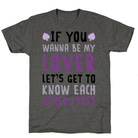 If You Wanna Be My Lover, Let's Get To Know Each Other First T-Shirt