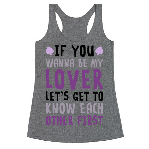 If You Wanna Be My Lover, Let's Get To Know Each Other First Racerback Tank Top