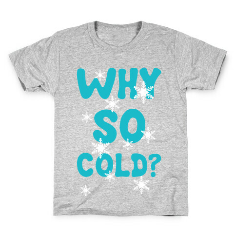 Why So Cold? Kids T-Shirt