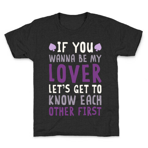 If You Wanna Be My Lover, Let's Get To Know Each Other First Kids T-Shirt