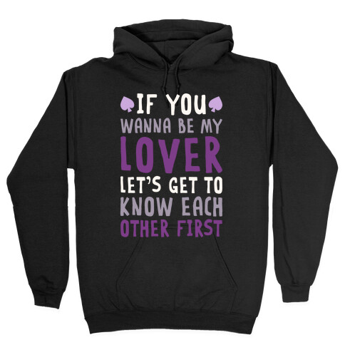If You Wanna Be My Lover, Let's Get To Know Each Other First Hooded Sweatshirt