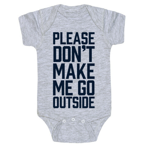 Please Don't Make Me Go Outside Baby One-Piece