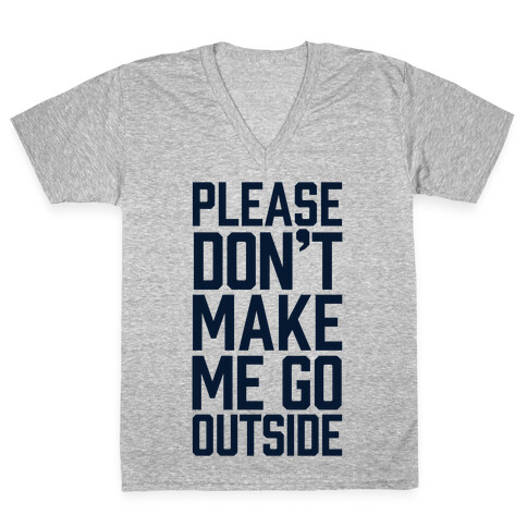 Please Don't Make Me Go Outside V-Neck Tee Shirt