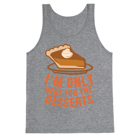 I'm Only Here For The Desserts Tank Top