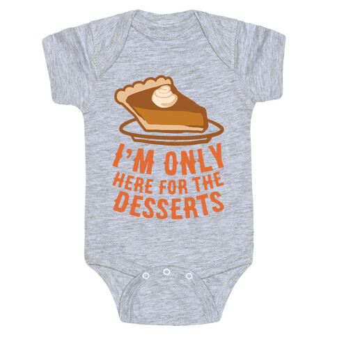 I'm Only Here For The Desserts Baby One-Piece