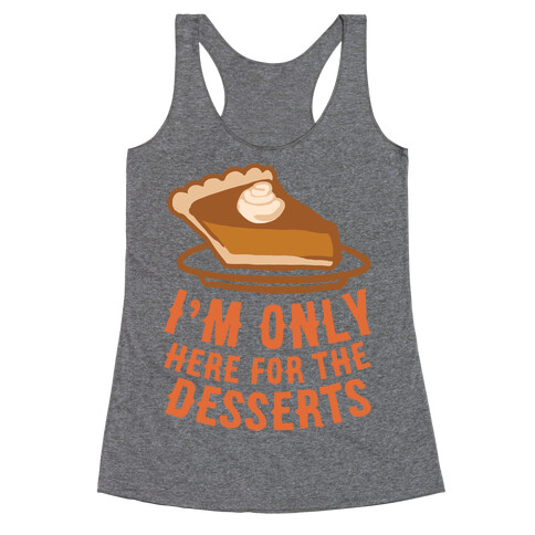 I'm Only Here For The Desserts Racerback Tank Top